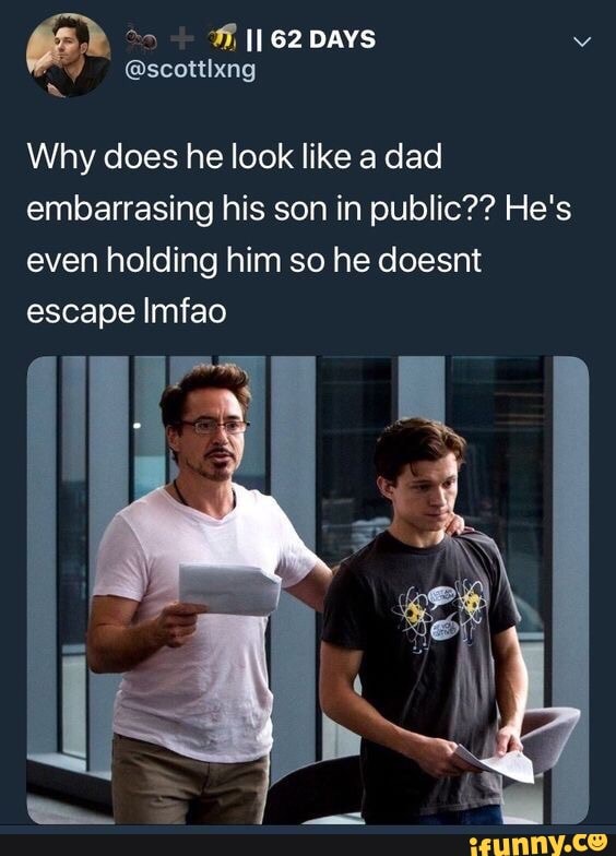 Why does he look like a dad
embarrasing his son in public?? He's
even holding him so he doesnt
