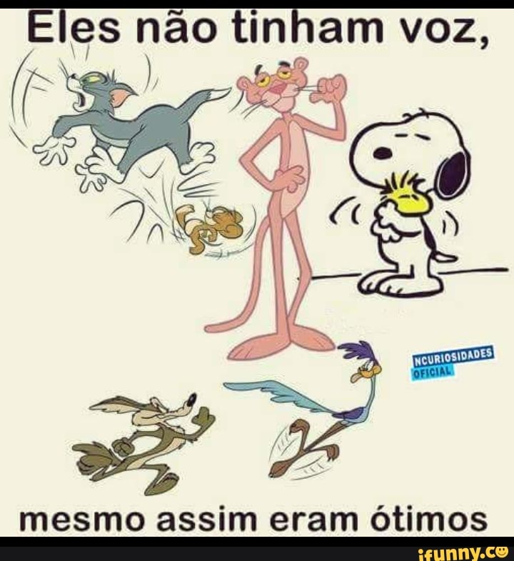 ano não tinham VOZ,
mesmo assim eram ótimos