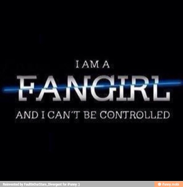 FANGIRE
ANDICAN'T BE CONTROLLED