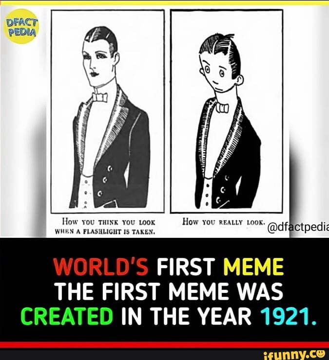 DFACT PEDIA WORLD'S FIRST MEME THE FIRST MEME WAS CREATED IN THE YEAR ...