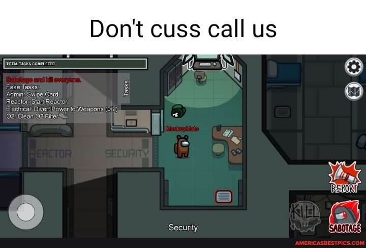 Don't cuss call us
Fake'Tasks
'Admin: Swipe Card ar
actor ett Bower ta\ Weapons
te, Bis
Security