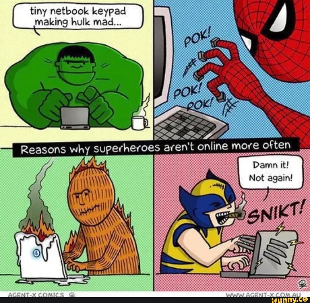 tiny netbook keypad making hulk mad...
Reasons