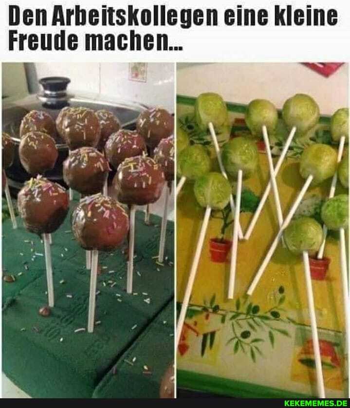 Den Arbeitskollegen eine kleine
Freude machen...