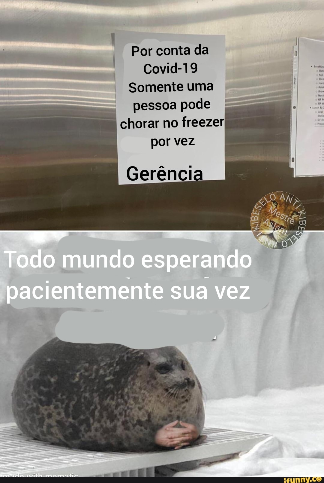 Por conta da
Covid-19
Somente uma pessoa pode chorar no freezer por vez
Gerência
Todo mundo esperando pacientemente sua vez