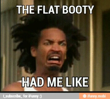 IE FLAT BOOTY
THE E