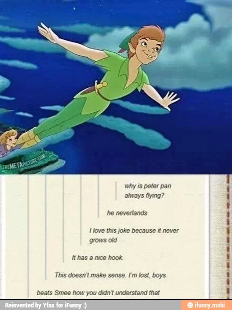 he nevertands
I love this joke because t never
This doesn't make sense. I'm lost, boys
beats Smee how you didn't understand that