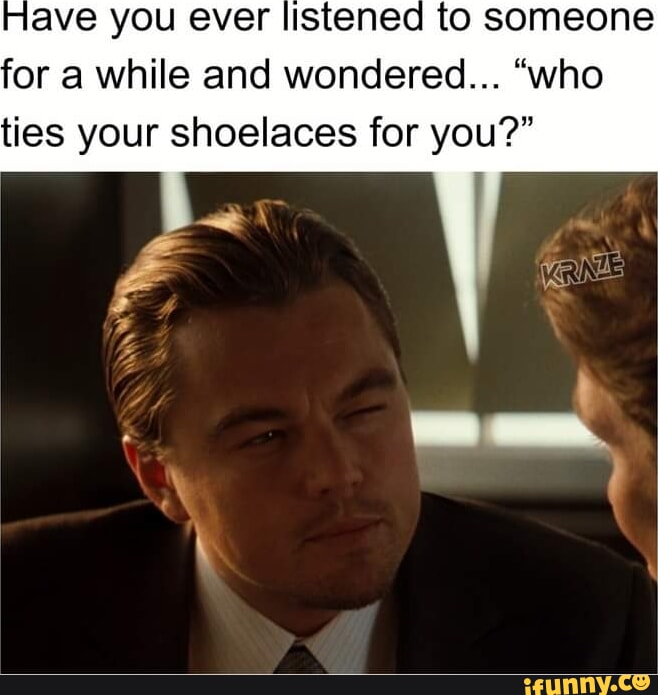 Shoelaces memes. Best Collection of funny Shoelaces pictures on iFunny