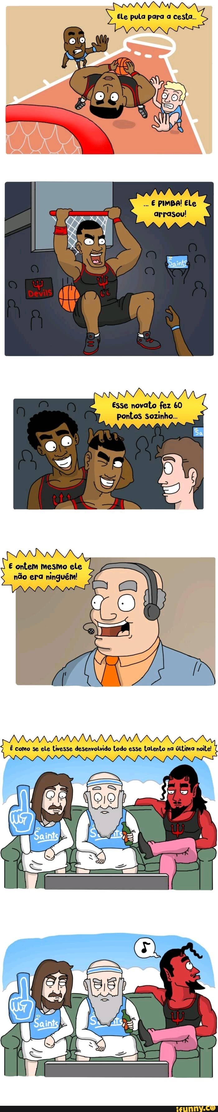 Ele pula para a cesta..
E PIMBAI Ele arrasou!
ontem mesvo ele não era ninguém!