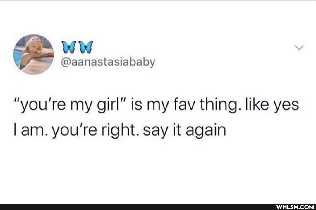 ww
@aanastasiababy
"you're my girl" is my fav thing. like yes lam. you're right. say it again