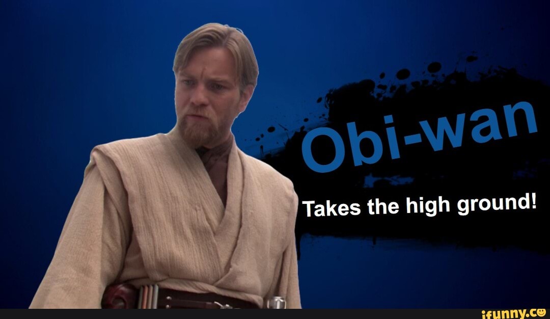 Takes the high ground!