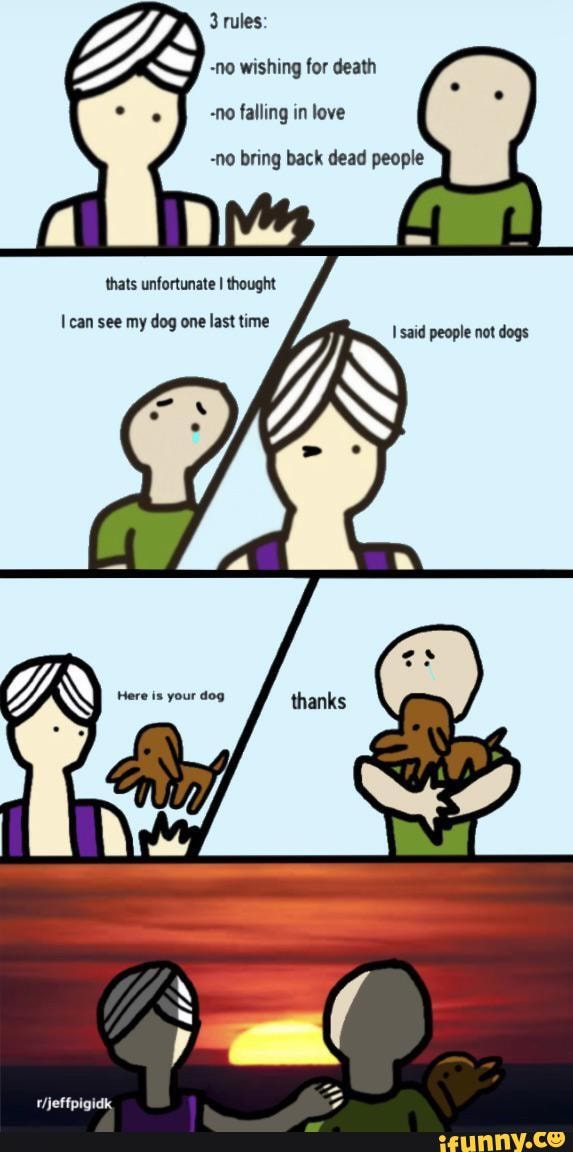-no wishing for death
-no falling in love
can see my dog one last time