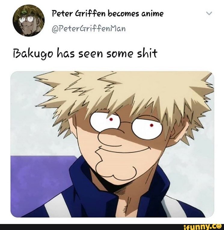 Bakugo Has Seen Some Shit - Ifunny