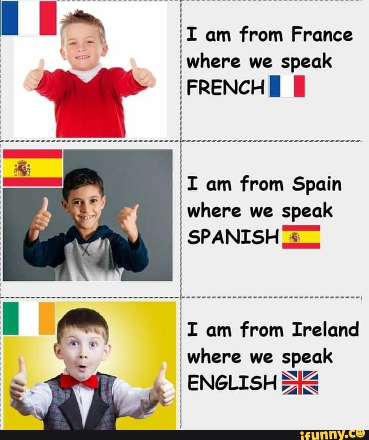 I Am From France Si Where We Speak French I Am From Spain Where We Speak I Spanish I Am From Ireland Where We Speak English