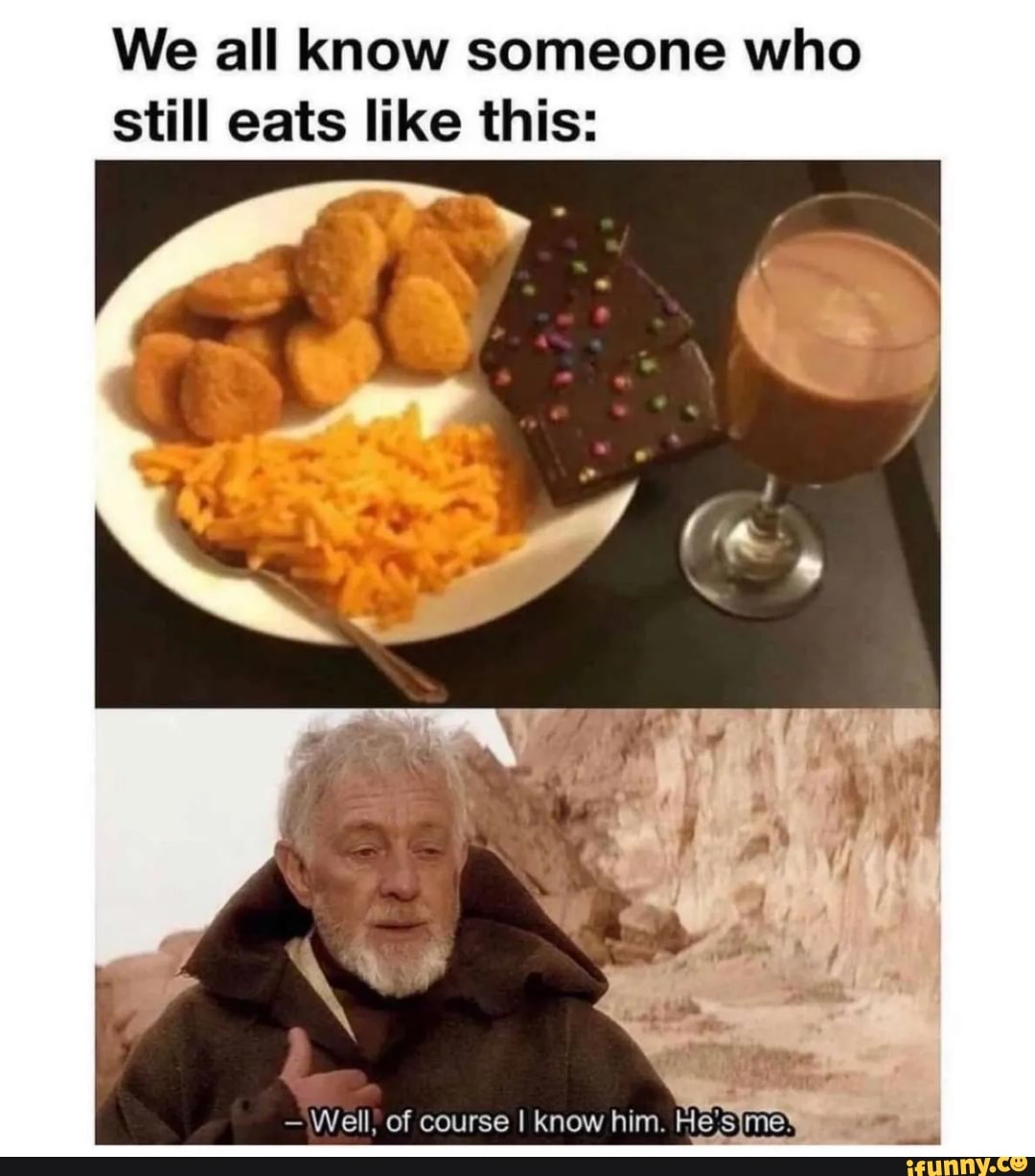 We all know someone who still eats like this:
Well, of course I know him.