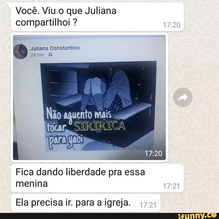 Você. Viu o que Juliana compartilhoi ?
I Juliana Constantino
24min
Não aquento mais I
Fica dando liberdade pra essa
menina
Ela precisa ir. para a igreja. I
