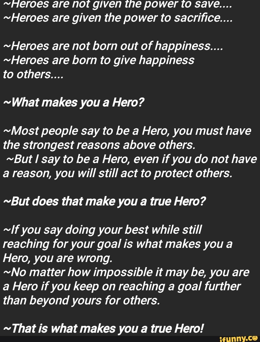 ~Heroes are not given the power to save... ~Heroes are given the power ...