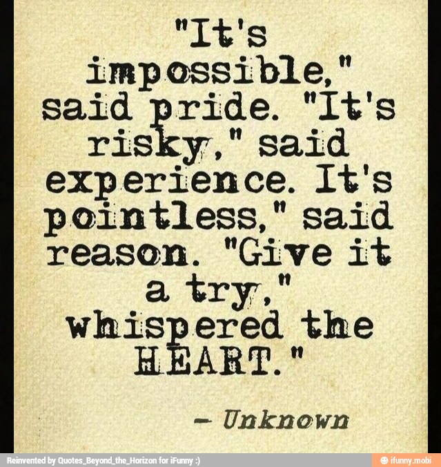 impossible,"
said ride. "It's
risky," said
experience. It's
pointless," said
re "Give it
Unknown