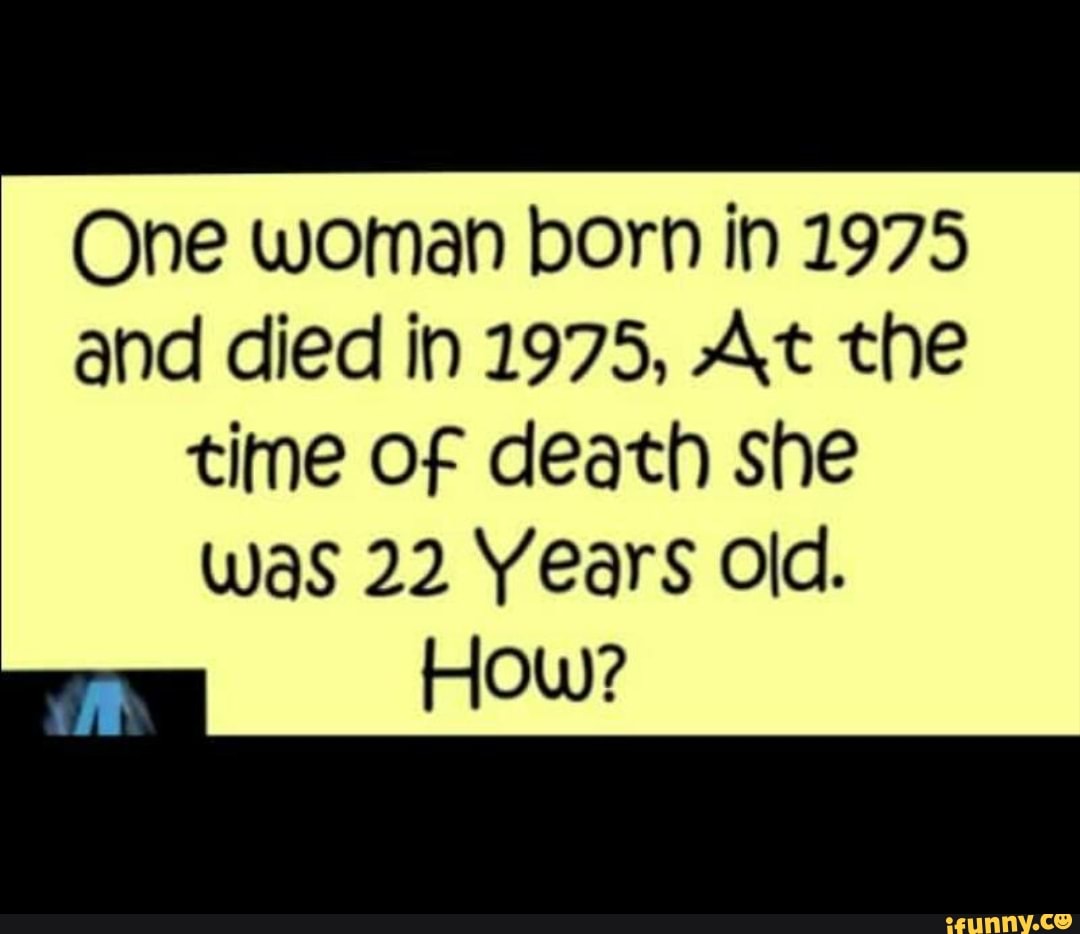 one-woman-born-in-1975-and-died-in-1975-at-the-time-of-death-she-was