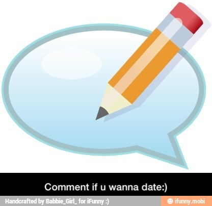 Comment if u wanna date:) - Comment if u wanna date:)