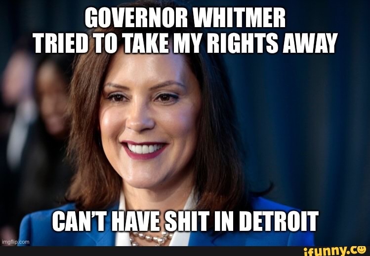 GOVERNOR WHITMER
TRIED TO. TAKE MY RIGHTS AWAY