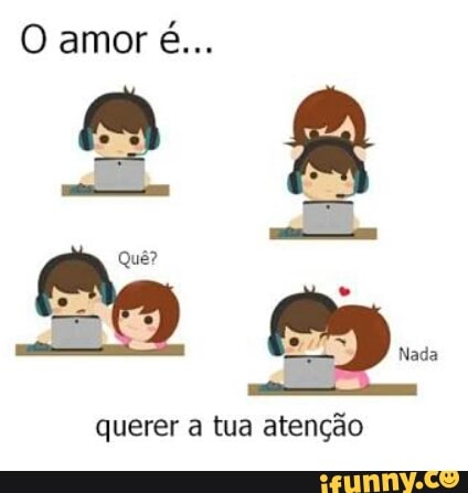 querer a tua atenção