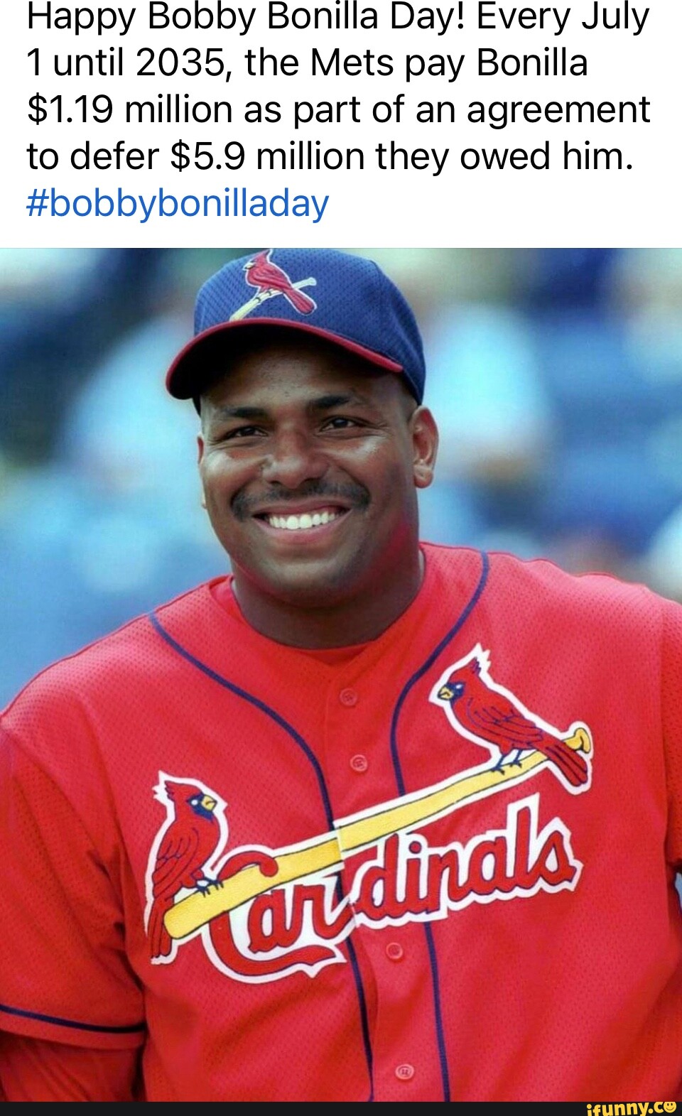 Happy Bobby Bonilla Day! Every July 1 until 2035, the Mets pay Bonilla  $1.19 million as part of an agreement to defer $5.9 million they owed him.  #bobbybonilladay - iFunny Brazil