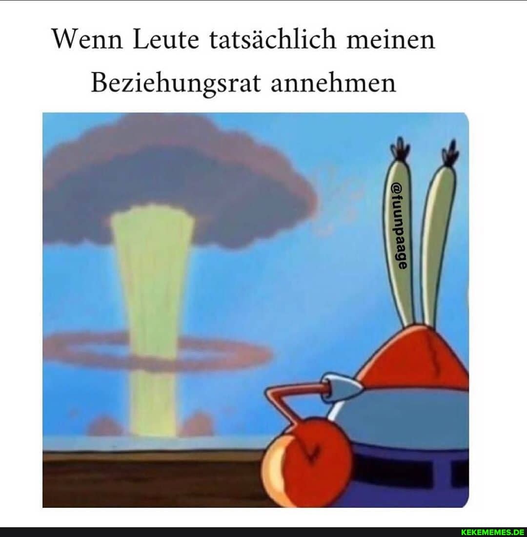 Wenn Leute tatsächlich meinen
Beziehungsrat annehmen