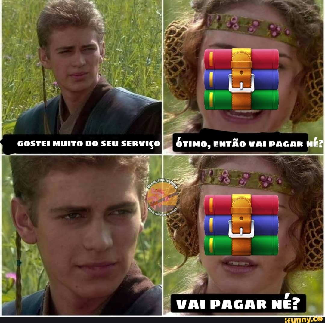 GOSTEI MUITO DO SEU SERVIÇO ÓTIMO, ENTÃO VAI PAGAR NE?
VAI PAGAR NE?