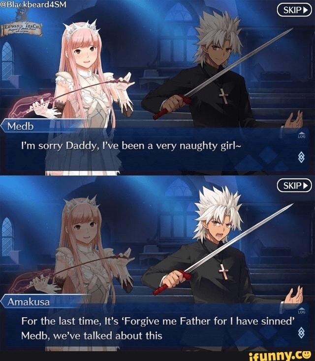 Sorry Daddy I Ve Been A Very Naughty Girl For The Last Time It S Forgive Me Father For I Have Sinned Medb We Ve Talked About This C