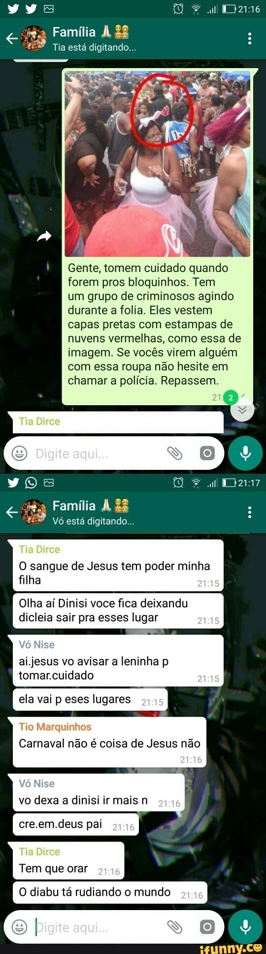 Gente, tomem cuidado quando
forem pros bloquinhos. Tem
um grupo de criminosos agindo
durante a folia. Eles vestem
capas pretas com estampas de
nuvens vermelhas, como essa de
imagem. Se vocês virem alguém
com essa roupa não hesite em
chamar a polícia. Repassem.
E vó está digitando...