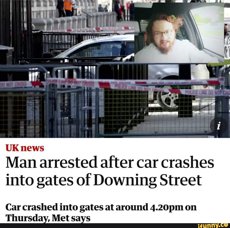 UK news Man arrested after car crashes into gates of Downing Street Car ...