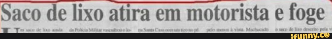 Saco de lixo atira em motorista e foge