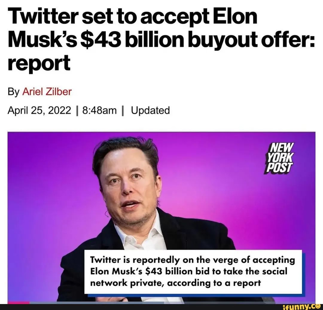 Twitter Set To Accept Elon Musk S 43 Billion Buyout Offer Report By Ariel Zilber April 25 Twitter Set To Accept Elon Musk S 43 Billion Buyout Offer Report By Ariel Zilber April 25