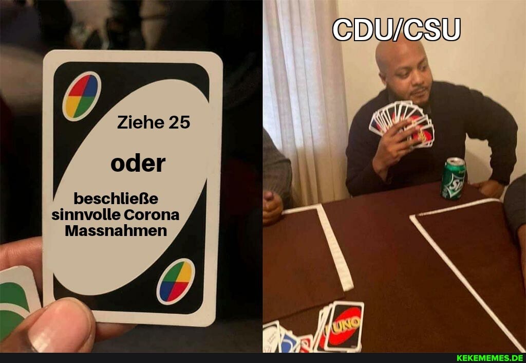 Ziehe 25
oder
beschließe sinnvolle Corona
Massnahmen