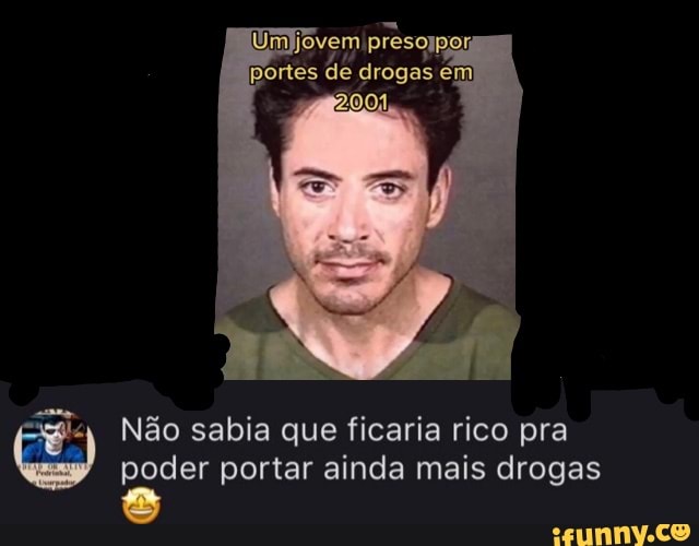 portes de drogas em
2001,
Não sabia que ficaria rico pra y poder portar ainda mais drogas