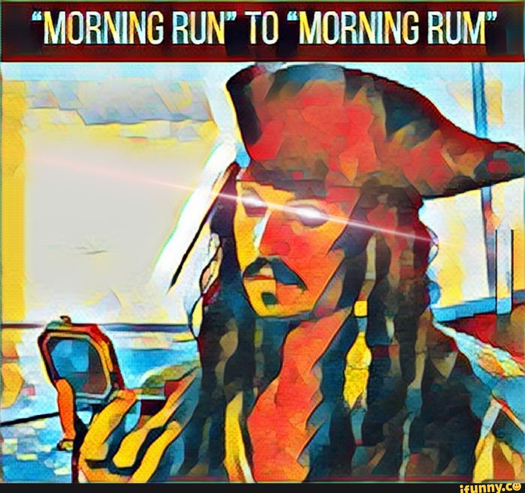"MORNING RUN" TO "MORNING RUM" iFunny Brazil
