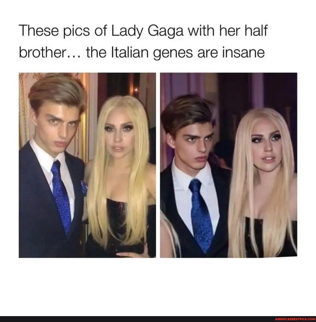 These pics of Lady Gaga with her half brother... the Italian genes are ...