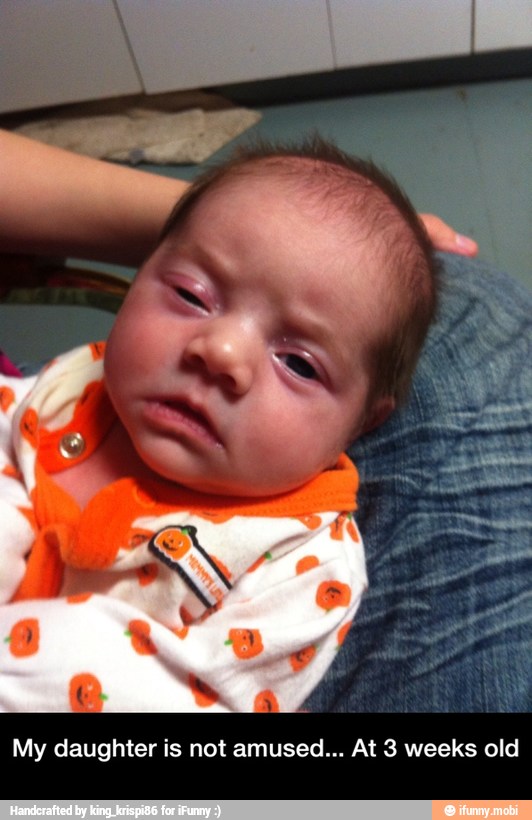 My daughter is not amused... At 3 weeks old - My daughter is not amused... At 3 weeks old