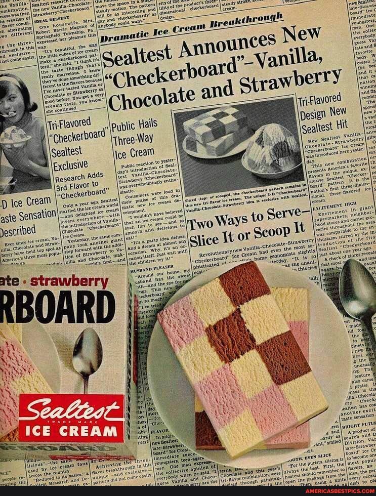 the
Tri-flavored
checkerboard Public Hails
yester-I
Iee Cream Be
ate strawberry
RBOARD
antamiles) pivislon.