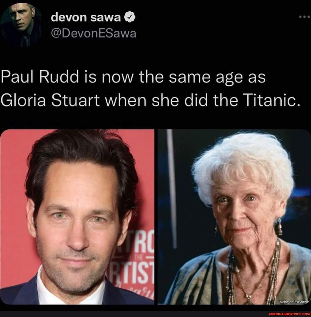 D Sawa You Should Consider Making Memes For A Living Devon Sawa Devonesawa Paul Rudd Is Now The Same Age As Gloria Stuart When She Did The Titanic America S Best D Sawa You Should Consider Making Memes For A Living Devon Sawa Devonesawa Paul Rudd Is Now The Same Age As Gloria Stuart When She Did The Titanic America S Best