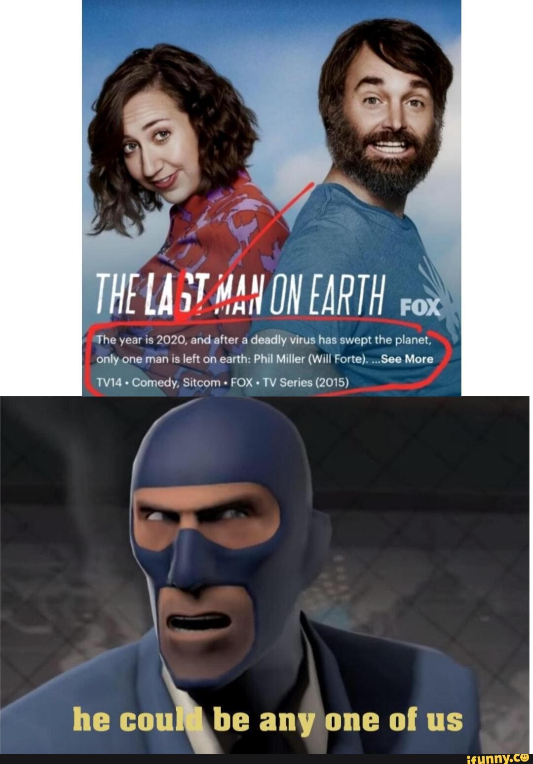 (ASTM ONEARTH soc
The year is 2020, and after a deadly virus has swept the planet,
only one man is left on earth: Phil Miller (Will Forte). ...See More
Comedy, Sitcom TV Series (2015)
he couli be any one of us