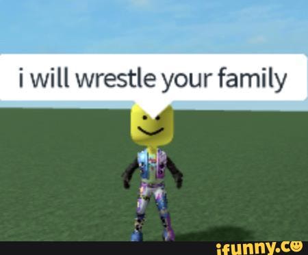 i will wrestle your family