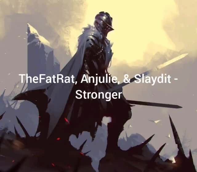 Thefatrat Anjulie Slaydit A Stronger Ifunny ifunny