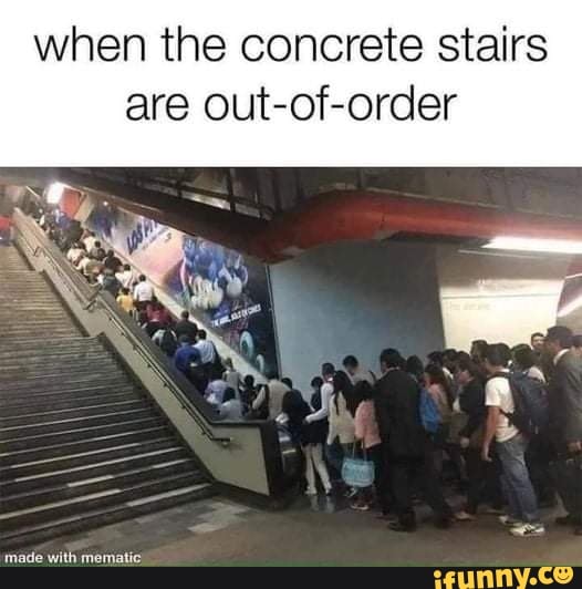 When The Concrete Stairs Are Out-of-order - Ifunny