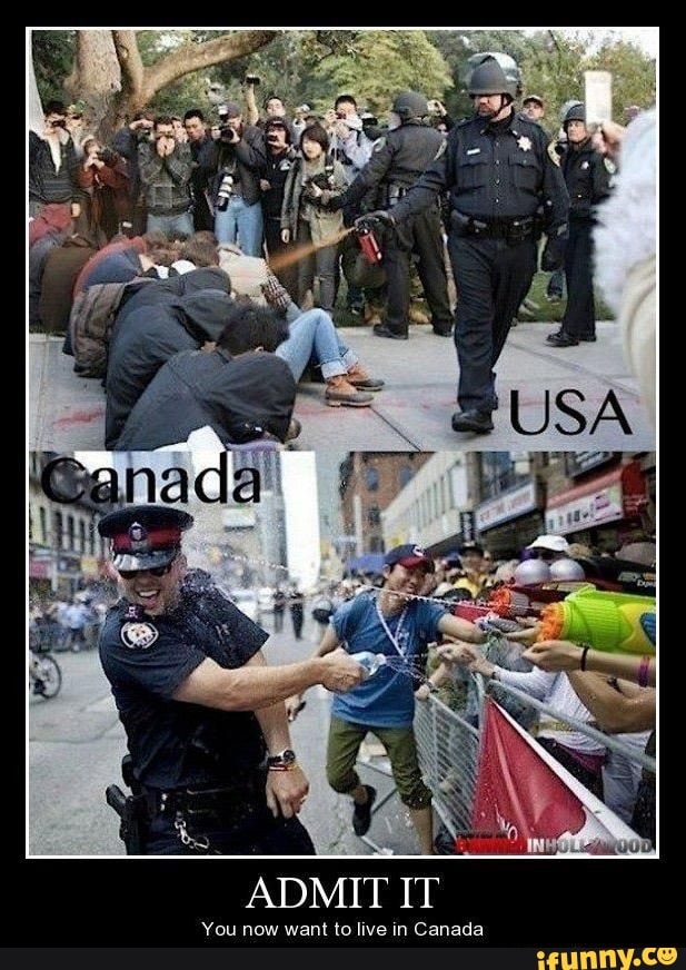 ADMIT IT
You now want to live in Canada