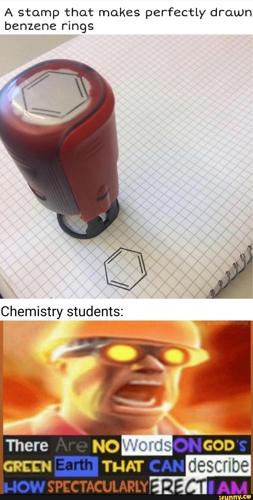 A stamp that makes perfectly drawn benzene rings
Chemistry students:
THAT describe
Al