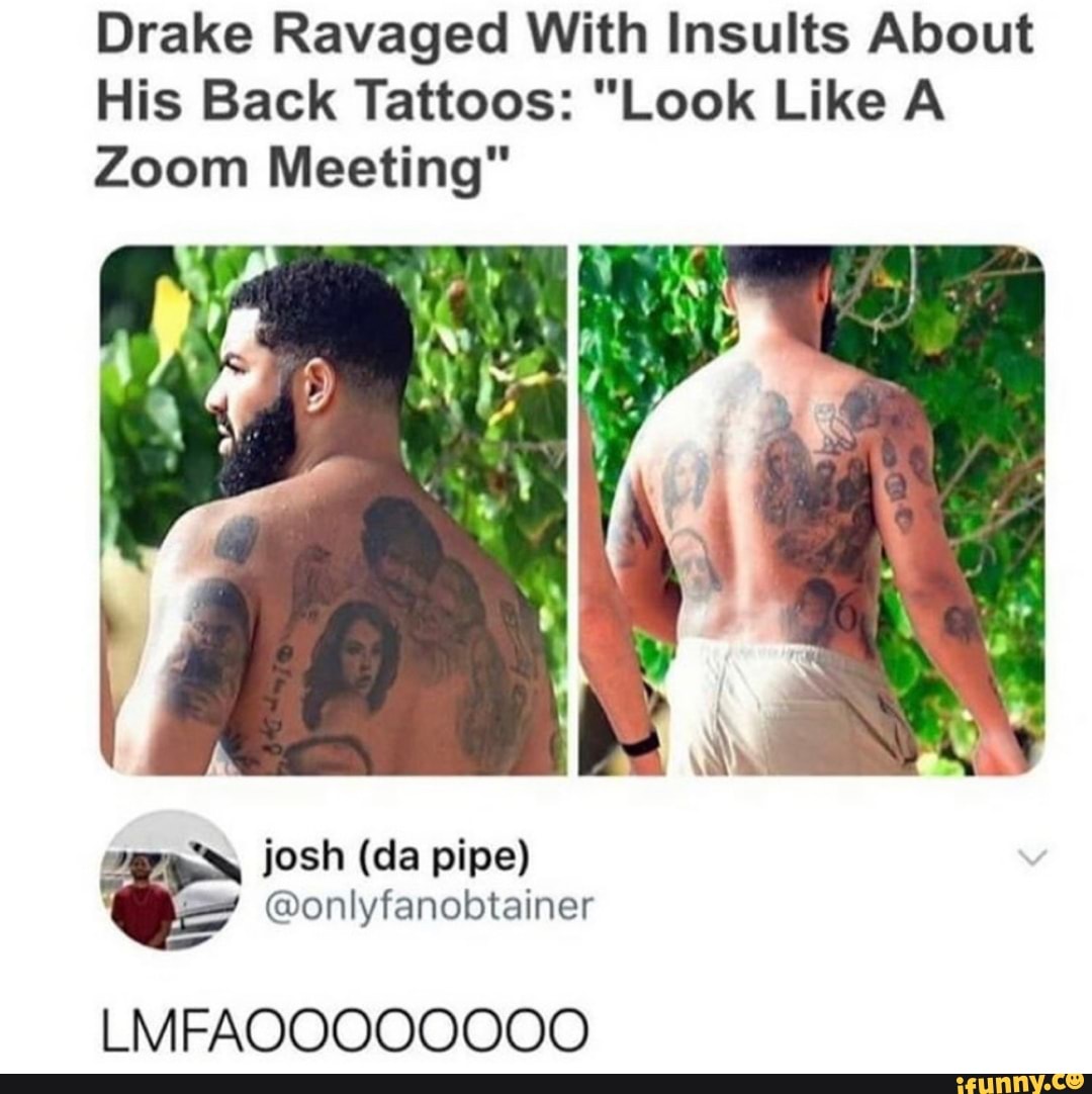 People Think Drakes Tattoos Look Like A Zoom Meeting On His Back