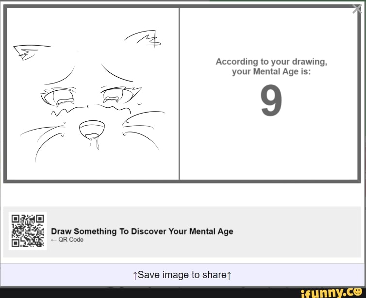 According to your drawing, your Mental Age is: 9 Draw Something To