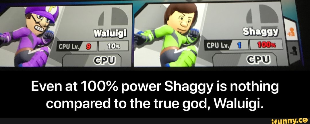 Even At 100 Power Shaggy Is Nothing Compared To The True God Waluigi