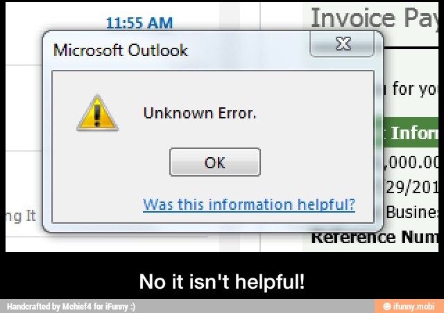 Microsoft Outlook
Unknown Error.
Was this information helpful?
No it isn't helpful! - No it isn't helpful!